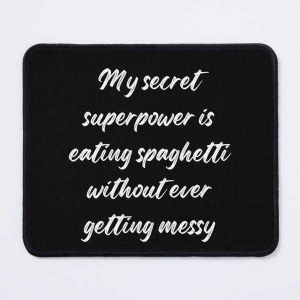 Item preview, My secret Superpower is eating Spaghetti Text in white #2 designed and sold by AIrtisticPrints.