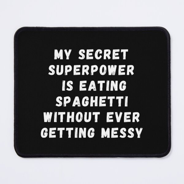Item preview, My secret Superpower is eating Spaghetti Text in white #3 designed and sold by AIrtisticPrints.