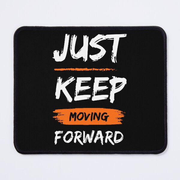 Item preview, Just Keep Moving Forward designed and sold by Wise-Outfit.