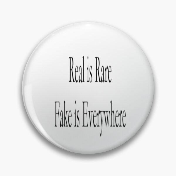 Item preview, Real is Rare, Fake is Everywhere designed and sold by ArtWizard23.