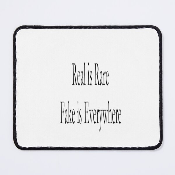 Item preview, Real is Rare, Fake is Everywhere designed and sold by ArtWizard23.