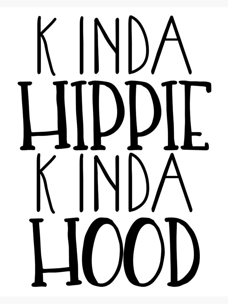 Kinda hippie kinda hood shirt sale