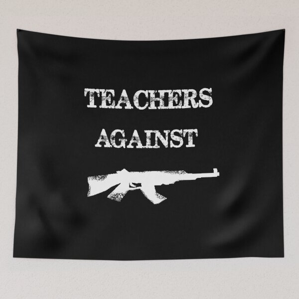 Item preview, Gun Control Anti Gun Teachers Against Assault Rifles Neveragain designed and sold by Greenguy79.