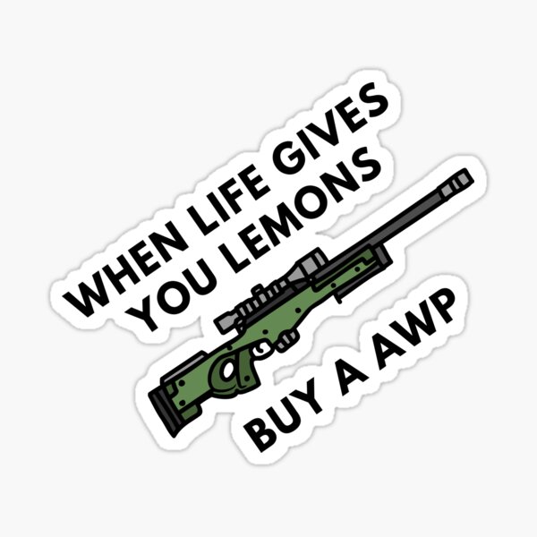 When life gives you lemons buy a AWP Sticker