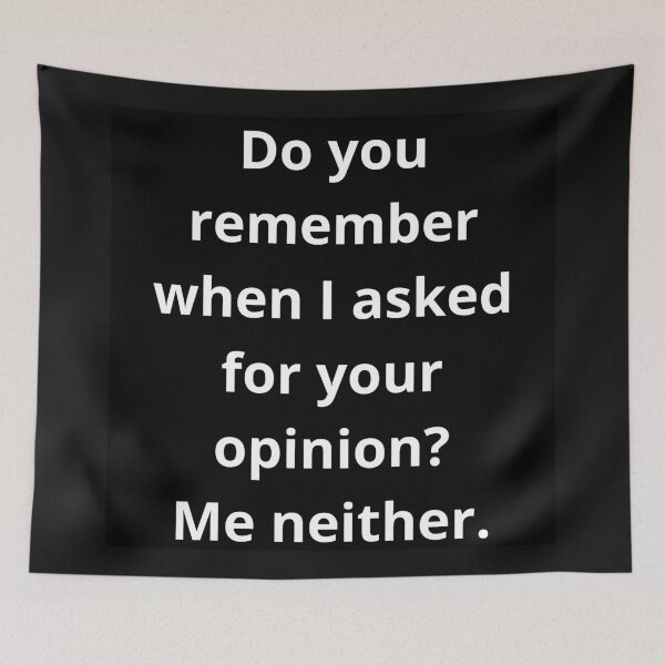 Item preview, Do you remember when I asked for your opinion? Me neither. designed and sold by MagoDelDiseno.