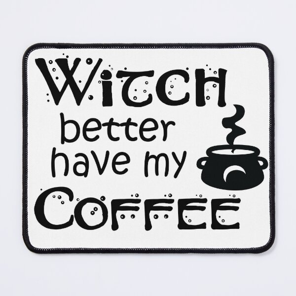 Item preview, Witch Better Have My Coffee designed and sold by Marvel Selke.