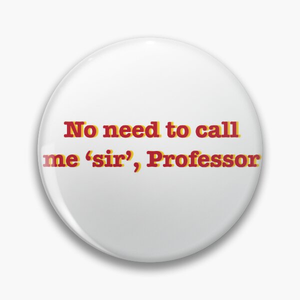 Item preview, No Need To Call Me Sir Professor  designed and sold by certussoul.