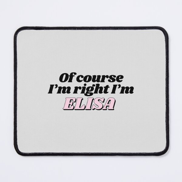 Item preview, Of Course I'm Right I'm Elisa Funny Personalized designed and sold by kindxinn.