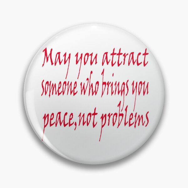 Item preview, May you attract someone who brings you peace,not problems designed and sold by stylechoc.
