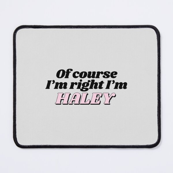 Item preview, Of Course I'm Right I'm Haley Funny Personalized designed and sold by kindxinn.
