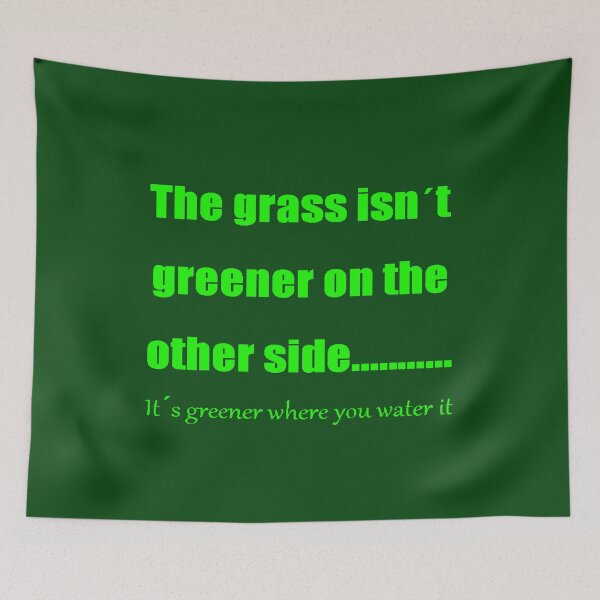 Item preview, The Grass Is Greener Where You Water It designed and sold by taiche.