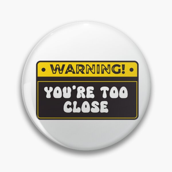 Item preview, Human Warning Label You're Too Close designed and sold by Jajulile.