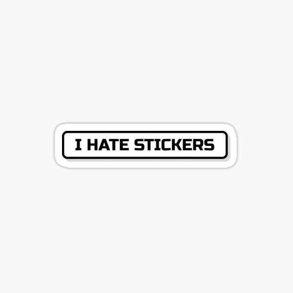 Item preview, I Hate Stickers Sticker designed and sold by ArtAlchemyCo.
