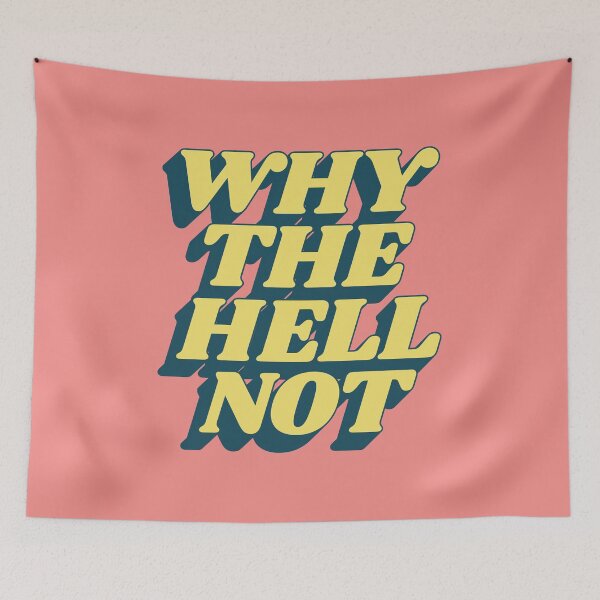 Item preview, Why The Hell Not designed and sold by MotivatedType.