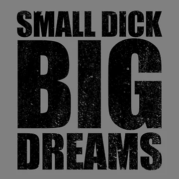 Imagen de la obra Small Dick Big Dreams Funny Men's Gag Gift Gear de DynamicDesign