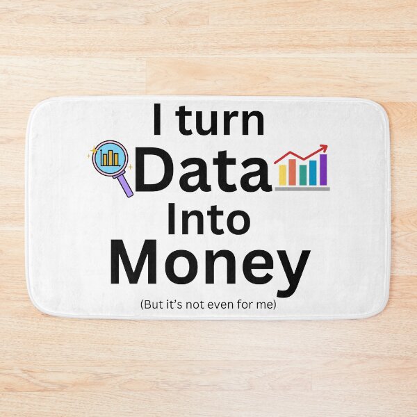 Item preview, I turn data into money, data analyst and data scientist  designed and sold by NoetherSym.