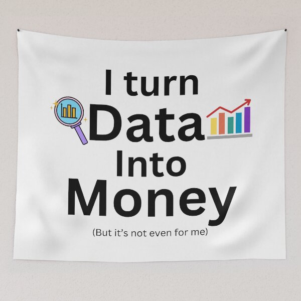 Item preview, I turn data into money, data analyst and data scientist  designed and sold by NoetherSym.