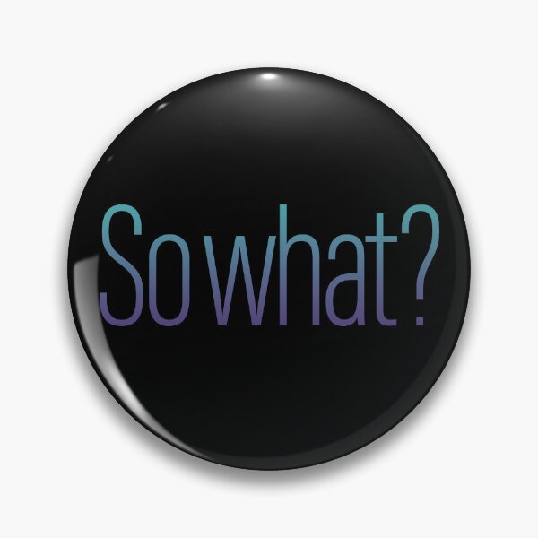 Item preview, So what? v.2 designed and sold by x1brett.
