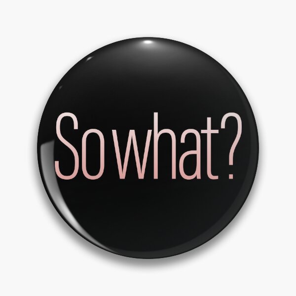 Item preview, So what? v.3 designed and sold by x1brett.