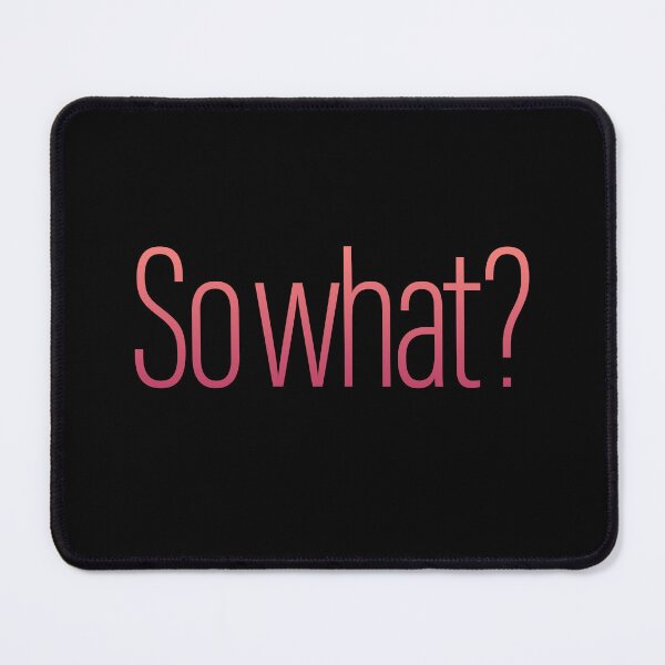 Item preview, So what? v.4 designed and sold by x1brett.
