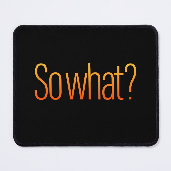 Item preview, So what? v.5 designed and sold by x1brett.