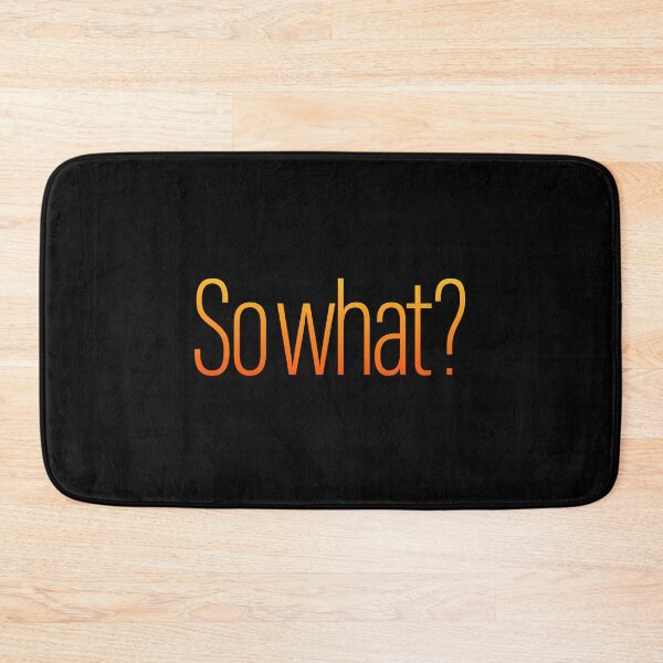 Item preview, So what? v.5 designed and sold by x1brett.