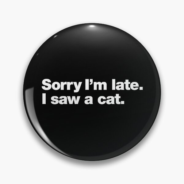 Item preview, Sorry I'm late. I saw a cat. designed and sold by chestify.