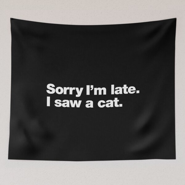 Item preview, Sorry I'm late. I saw a cat. designed and sold by chestify.