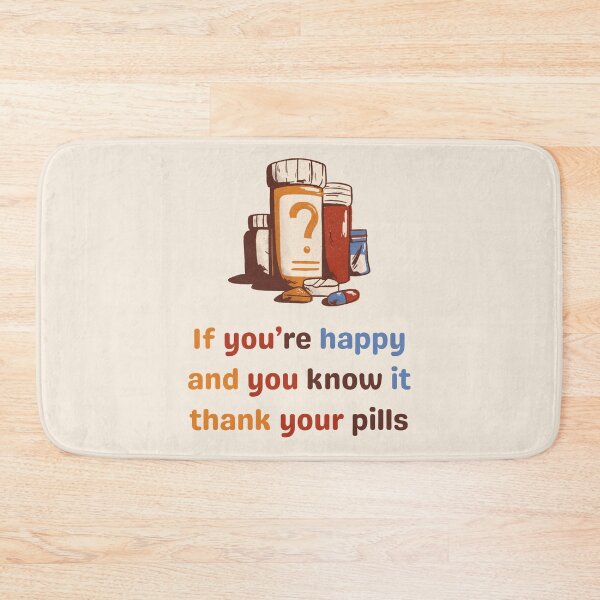 Item preview, If you`re Happy And You Know It Thank Your Pills. Funny Anti Depressants designed and sold by Rebel-Design.