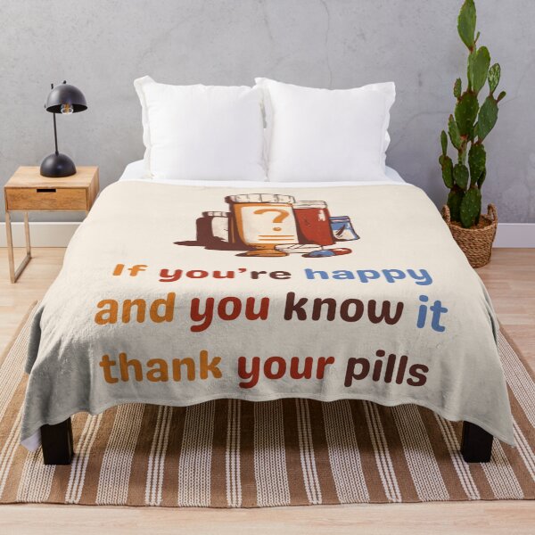Item preview, If you`re Happy And You Know It Thank Your Pills. Funny Anti Depressants designed and sold by Rebel-Design.