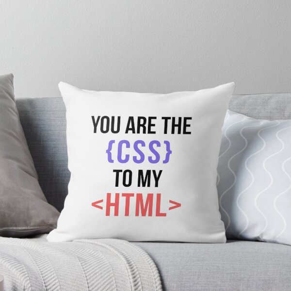 Item preview, You Are The CSS To My HTML designed and sold by lukeroberts1201.