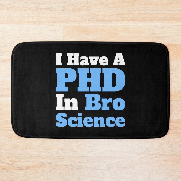 Item preview, I have a PHD in Bro Science. Exercise Science designed and sold by PMCreative.