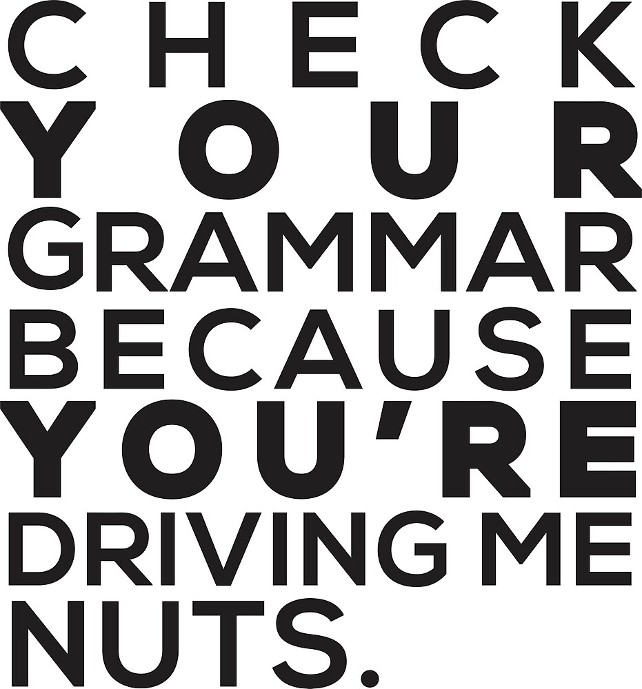 you-re-and-your-grammar-by-michellegriff90-redbubble