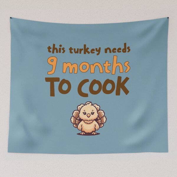 Item preview, "This turkey needs 9 months to cook" designed and sold by shirtsmugslife.