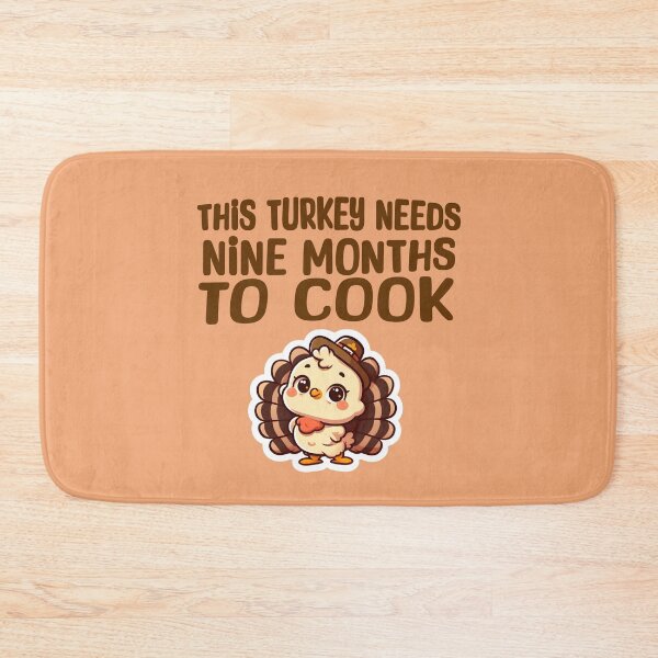 Item preview, "This turkey needs 9 months to cook" designed and sold by shirtsmugslife.