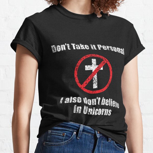 Athiest - I Also Don't Believe in Unicorns Classic T-Shirt