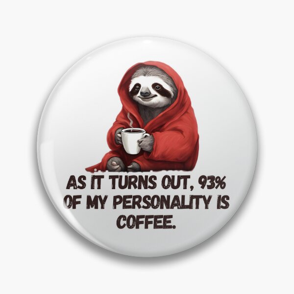 Item preview, Sloth 93% of My Personality Is Coffee, Funny Sloth designed and sold by RiffRaffGraffix.