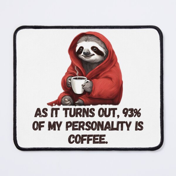 Item preview, Sloth 93% of My Personality Is Coffee, Funny Sloth designed and sold by RiffRaffGraffix.