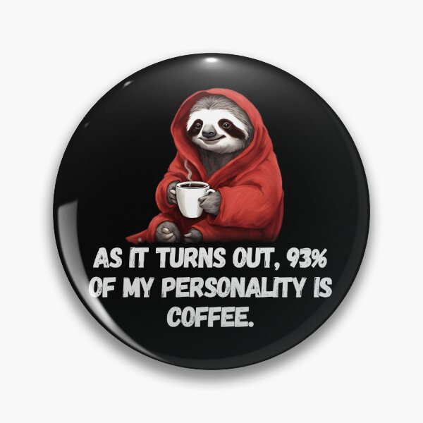 Item preview, Copy of Sloth 93% of My Personality Is Coffee, Funny Sloth designed and sold by RiffRaffGraffix.