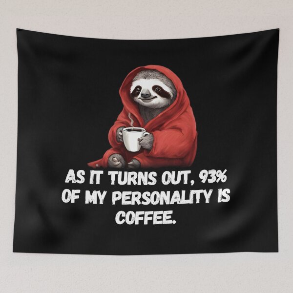 Item preview, Copy of Sloth 93% of My Personality Is Coffee, Funny Sloth designed and sold by RiffRaffGraffix.