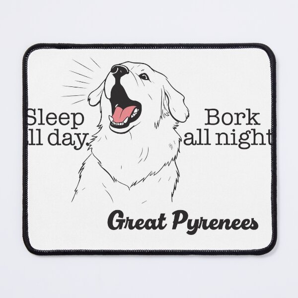 Item preview, Great Pyrenees - Sleep all day - Bork all night. designed and sold by WearInTheWorld.