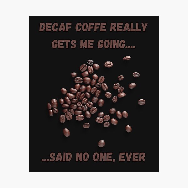 Item preview, Only coffee with caffeine designed and sold by SarcasticMeByMo.