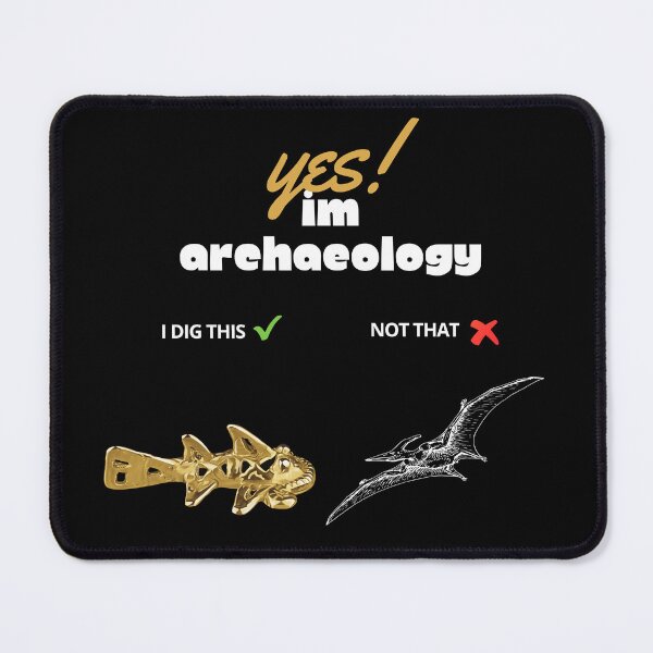 Item preview, Archaeologists phrase design "I am an archaeologist, I dig artifacts, not dinosaurs" designed and sold by Carola-art.