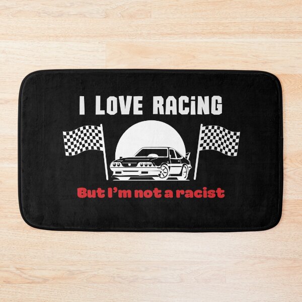 Item preview, I Love Racing But I'm Not a Racist designed and sold by SleepingFoxy.