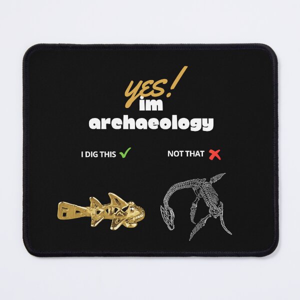 Item preview, Archaeologists phrase design "I am an archaeologist, I dig artifacts, not dinosaurs" designed and sold by Carola-art.