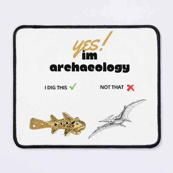 Item preview, Archaeologists phrase design "I am an archaeologist, I dig artifacts, not dinosaurs" designed and sold by Carola-art.