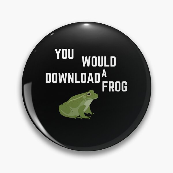Item preview, You Would Download A Frog designed and sold by ANNINOART ⭐⭐⭐⭐⭐.