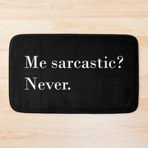 Item preview, Me sarcastic? Never. designed and sold by KacperDan.