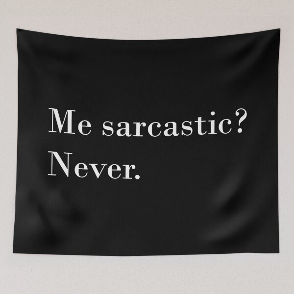 Item preview, Me sarcastic? Never. designed and sold by KacperDan.