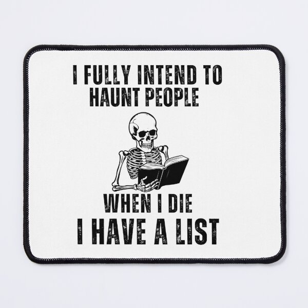 Item preview, I Fully Intend To Haunt People When I Die I Have A List designed and sold by ANNINOART ⭐⭐⭐⭐⭐.
